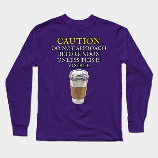 Coffee Lover T shirt for the Coffee Addict CAUTION by ScottyGaaDo Long Sleeve T-Shirt